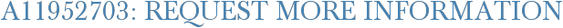 A11952703: Request More Information