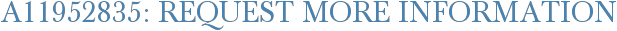 A11952835: Request More Information