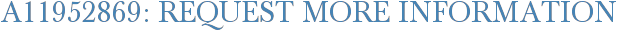 A11952869: Request More Information