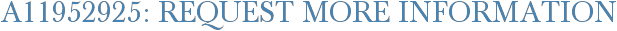 A11952925: Request More Information