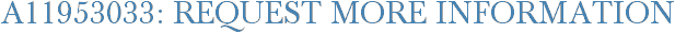 A11953033: Request More Information