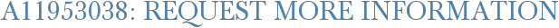 A11953038: Request More Information