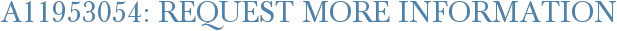 A11953054: Request More Information