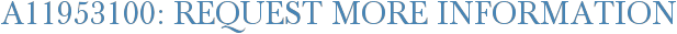 A11953100: Request More Information