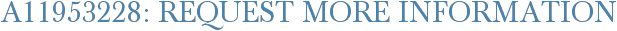 A11953228: Request More Information