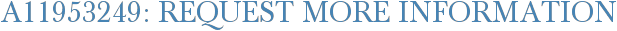 A11953249: Request More Information