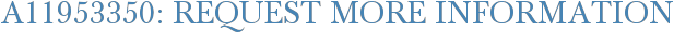 A11953350: Request More Information