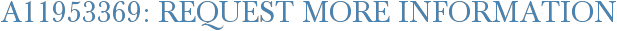 A11953369: Request More Information