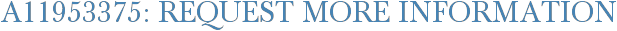 A11953375: Request More Information
