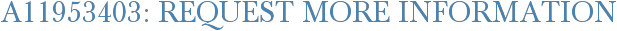 A11953403: Request More Information