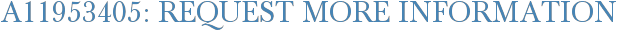 A11953405: Request More Information