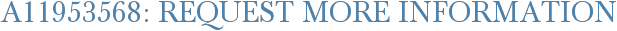 A11953568: Request More Information