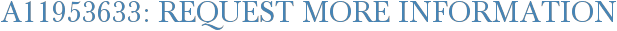 A11953633: Request More Information