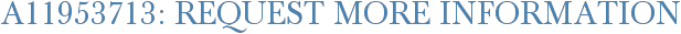 A11953713: Request More Information