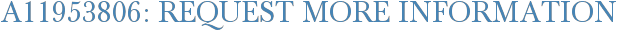 A11953806: Request More Information