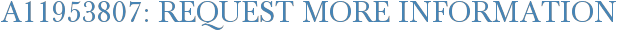 A11953807: Request More Information