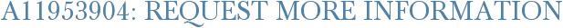 A11953904: Request More Information