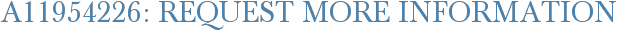 A11954226: Request More Information