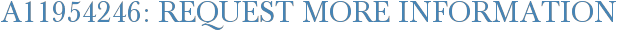 A11954246: Request More Information