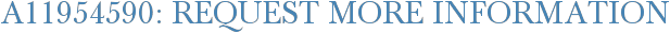 A11954590: Request More Information