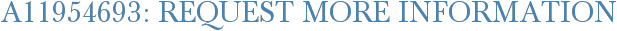 A11954693: Request More Information