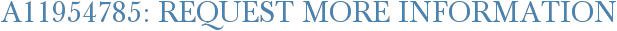 A11954785: Request More Information