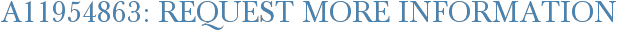 A11954863: Request More Information