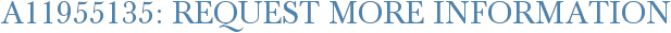 A11955135: Request More Information