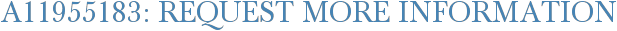 A11955183: Request More Information
