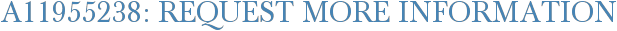 A11955238: Request More Information
