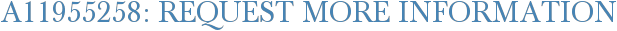 A11955258: Request More Information