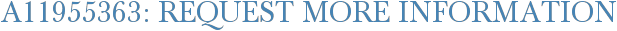 A11955363: Request More Information