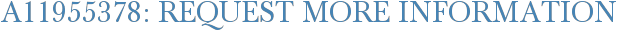 A11955378: Request More Information