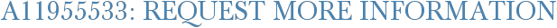 A11955533: Request More Information