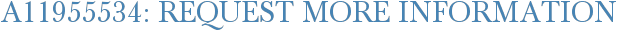 A11955534: Request More Information
