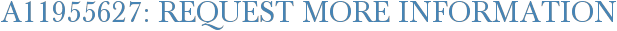 A11955627: Request More Information