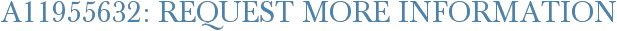 A11955632: Request More Information