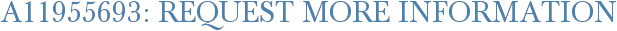 A11955693: Request More Information