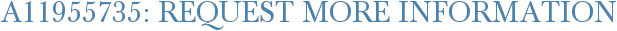 A11955735: Request More Information