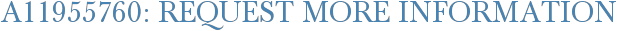 A11955760: Request More Information