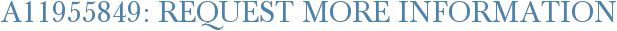 A11955849: Request More Information