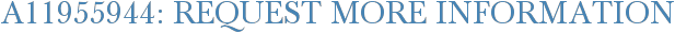 A11955944: Request More Information