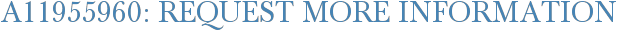 A11955960: Request More Information