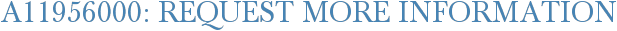 A11956000: Request More Information