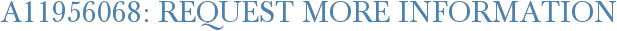 A11956068: Request More Information