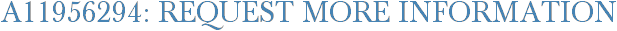A11956294: Request More Information