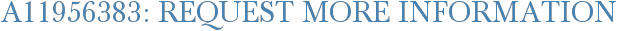 A11956383: Request More Information