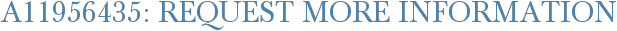 A11956435: Request More Information