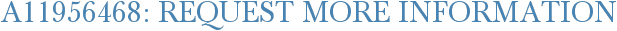 A11956468: Request More Information