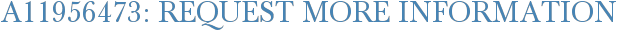 A11956473: Request More Information